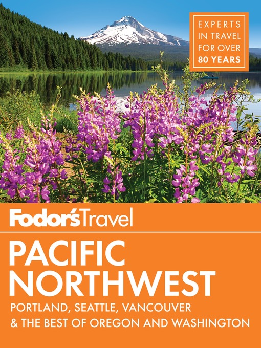 Title details for Fodor's Pacific Northwest by Fodor's Travel Guides - Available